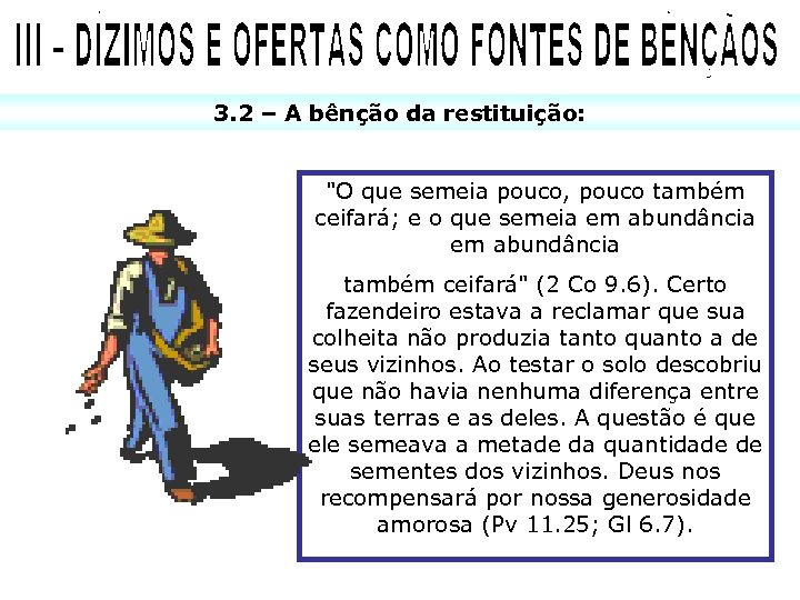 3. 2 – A bênção da restituição: "O que semeia pouco, pouco também ceifará;