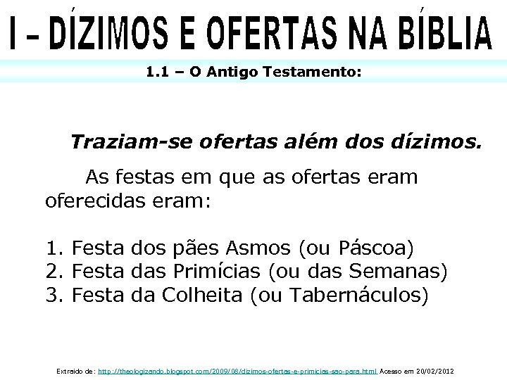 1. 1 – O Antigo Testamento: Traziam-se ofertas além dos dízimos. As festas em