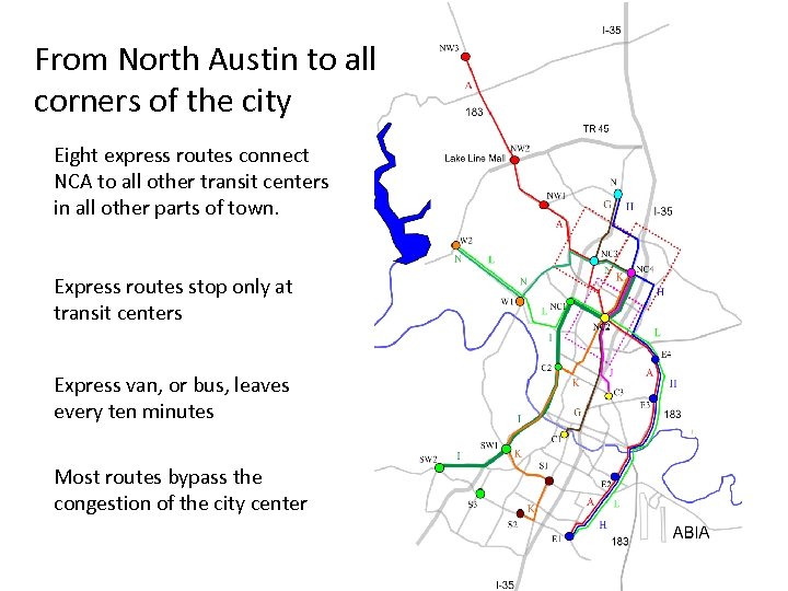 From North Austin to all corners of the city Eight express routes connect NCA