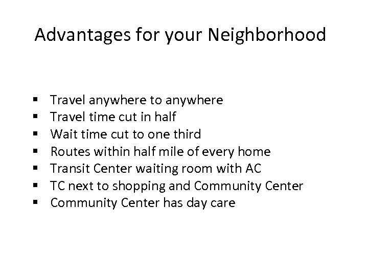 Advantages for your Neighborhood § § § § Travel anywhere to anywhere Travel time
