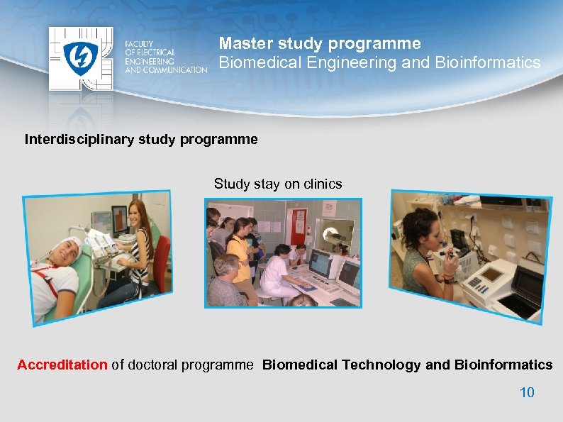 Master study programme Biomedical Engineering and Bioinformatics Interdisciplinary study programme Study stay on clinics
