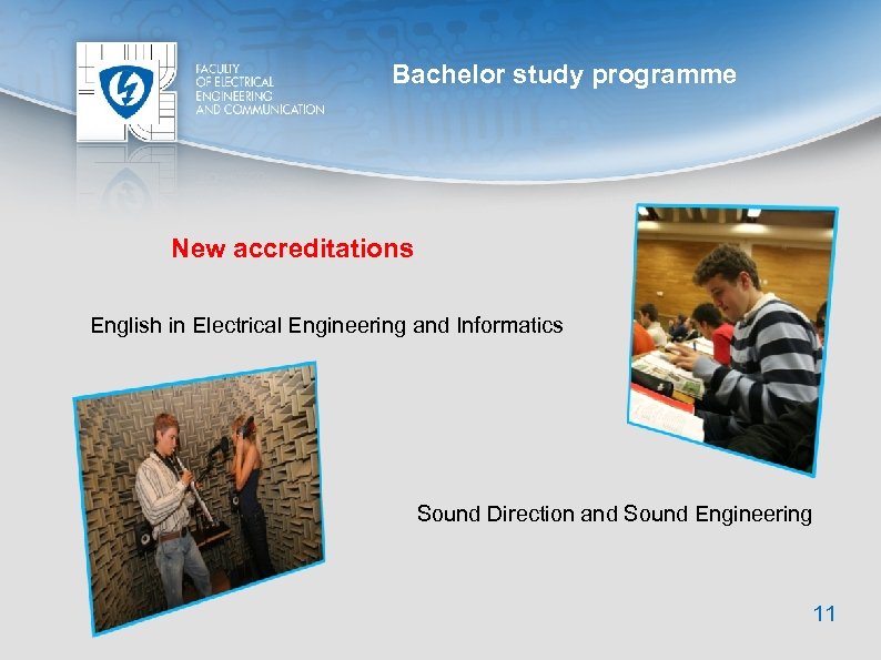 Bachelor study programme New accreditations English in Electrical Engineering and Informatics Sound Direction and