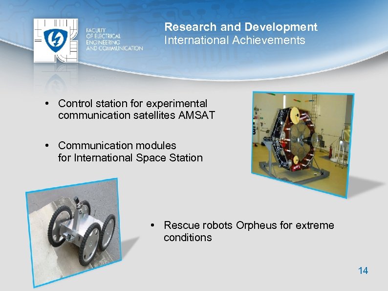 Research and Development International Achievements • Control station for experimental communication satellites AMSAT •