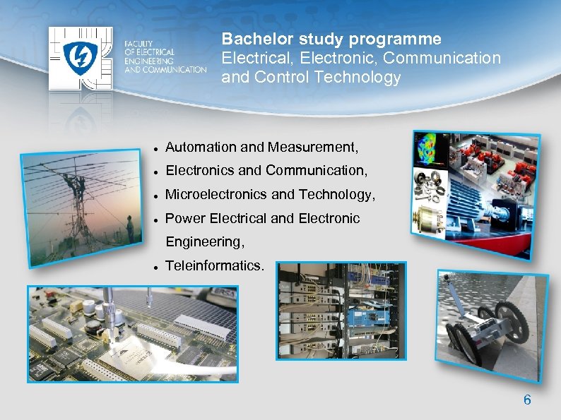 Bachelor study programme Electrical, Electronic, Communication and Control Technology Automation and Measurement, Electronics and
