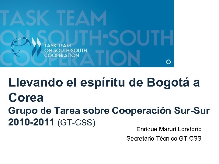 Llevando el espíritu de Bogotá a Corea Grupo de Tarea sobre Cooperación Sur-Sur 2010