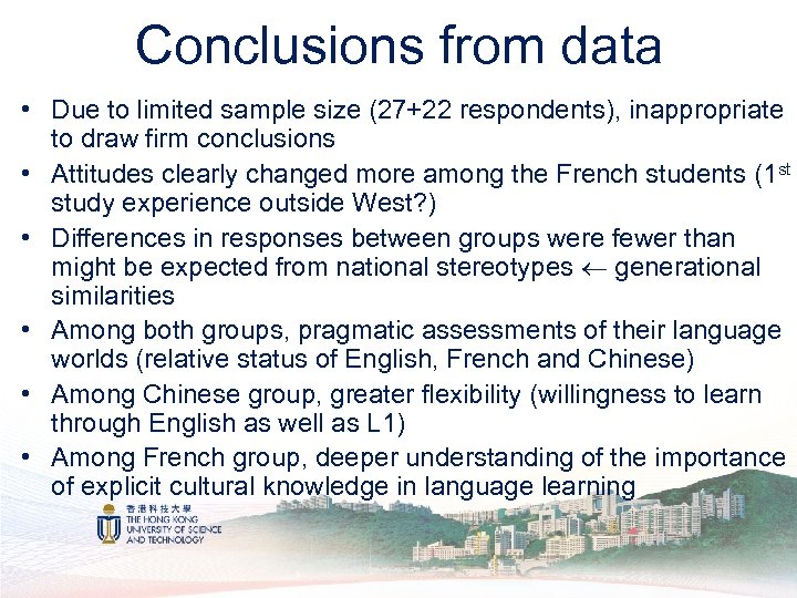 Conclusions from data • Due to limited sample size (27+22 respondents), inappropriate to draw
