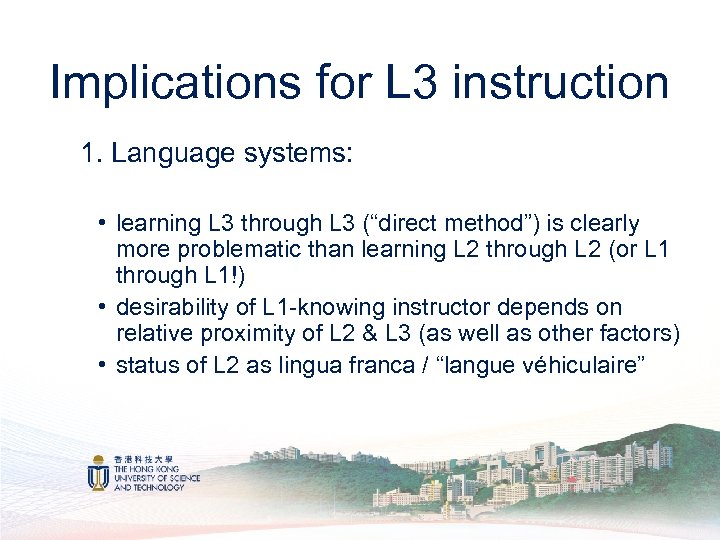 Implications for L 3 instruction 1. Language systems: • learning L 3 through L