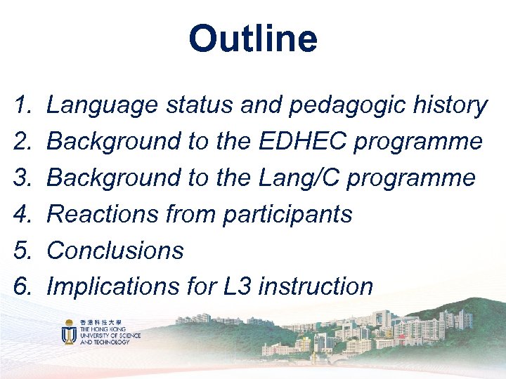 Outline 1. 2. 3. 4. 5. 6. Language status and pedagogic history Background to