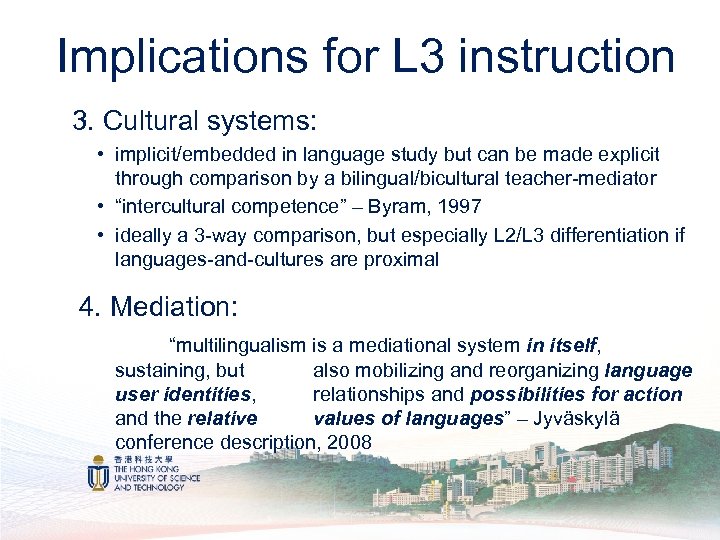 Implications for L 3 instruction 3. Cultural systems: • implicit/embedded in language study but