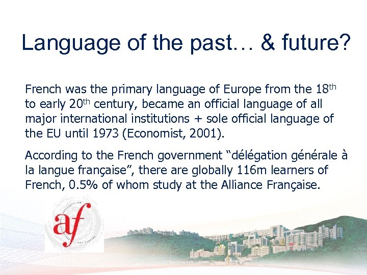 Language of the past… & future? French was the primary language of Europe from