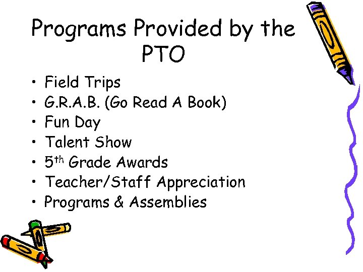 Programs Provided by the PTO • • Field Trips G. R. A. B. (Go