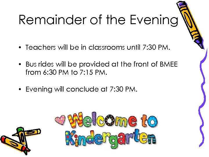 Remainder of the Evening • Teachers will be in classrooms until 7: 30 PM.