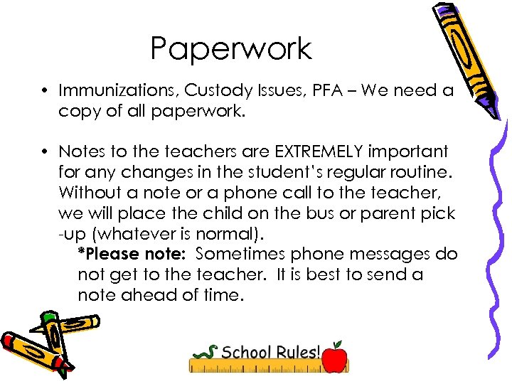 Paperwork • Immunizations, Custody Issues, PFA – We need a copy of all paperwork.