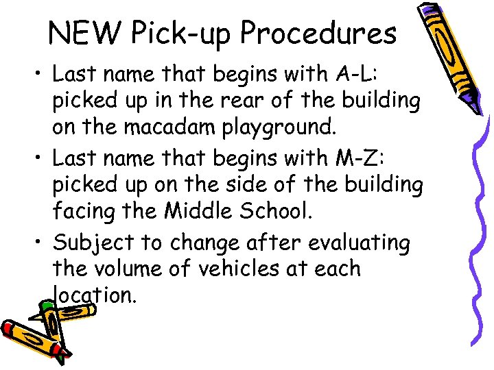 NEW Pick-up Procedures • Last name that begins with A-L: picked up in the