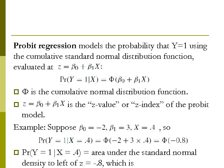 Probit regression models the probability that Y=1 using the cumulative standard normal distribution function,
