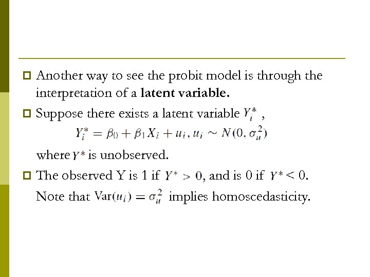 Another way to see the probit model is through the interpretation of a latent