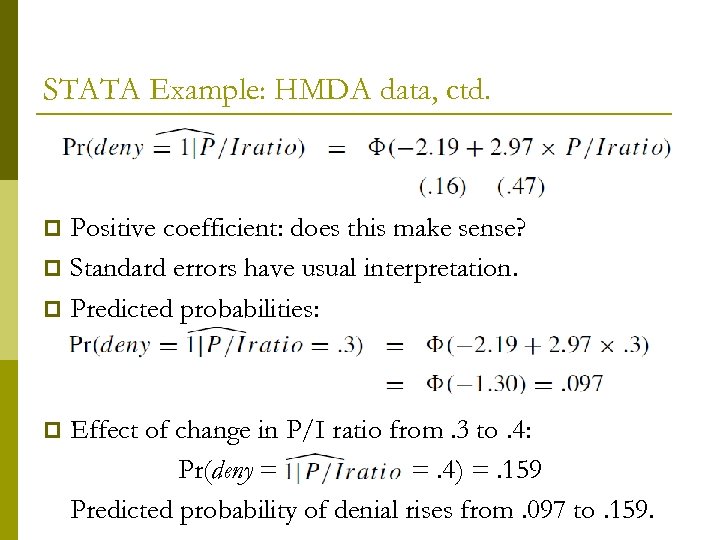 STATA Example: HMDA data, ctd. Positive coefficient: does this make sense? p Standard errors