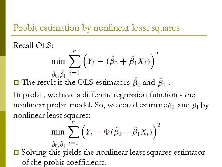 Probit estimation by nonlinear least squares Recall OLS: The result is the OLS estimators