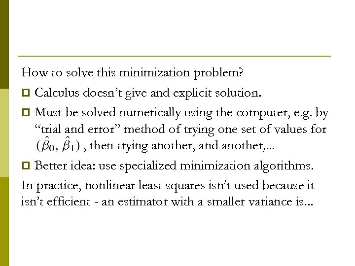 How to solve this minimization problem? p Calculus doesn’t give and explicit solution. p