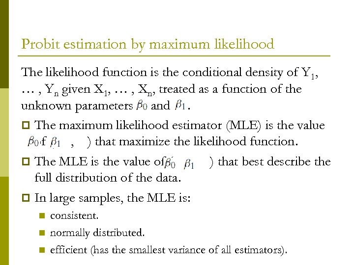 Probit estimation by maximum likelihood The likelihood function is the conditional density of Y