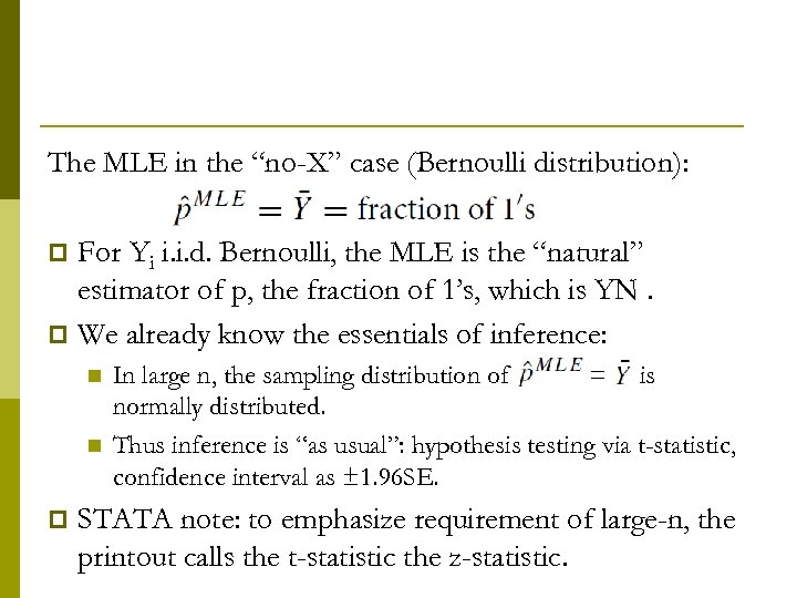 The MLE in the “no-X” case (Bernoulli distribution): For Yi i. i. d. Bernoulli,