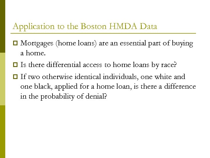 Application to the Boston HMDA Data Mortgages (home loans) are an essential part of