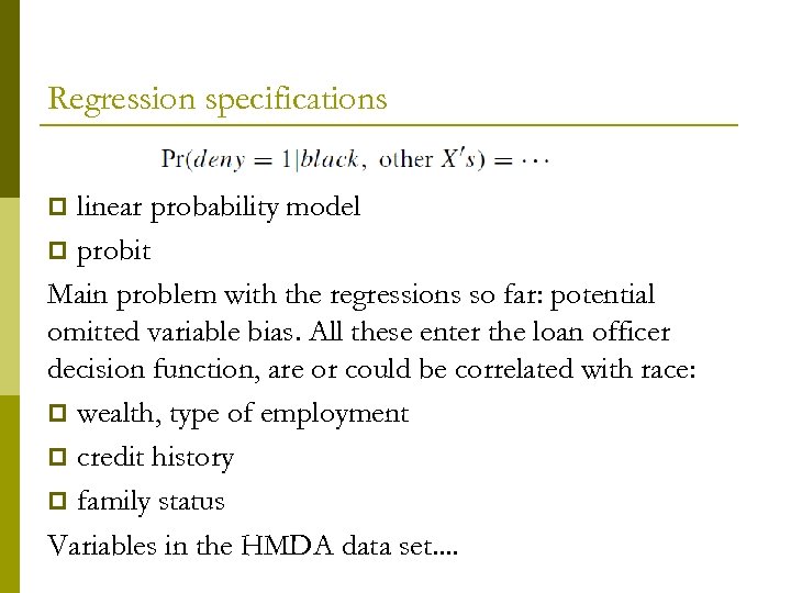 Regression specifications linear probability model p probit Main problem with the regressions so far: