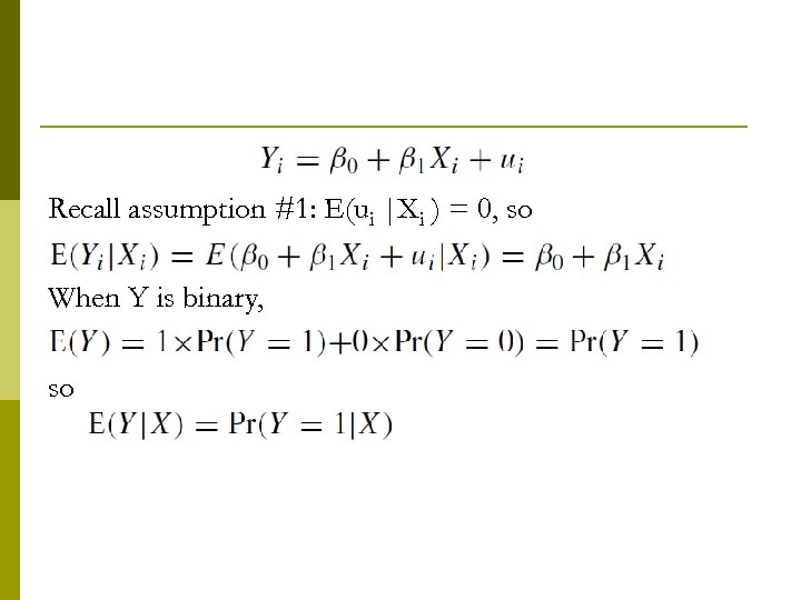 Recall assumption #1: E(ui |Xi ) = 0, so When Y is binary, so