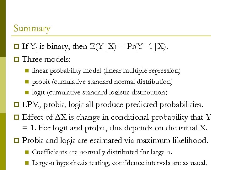 Summary If Yi is binary, then E(Y|X) = Pr(Y=1|X). p Three models: p n