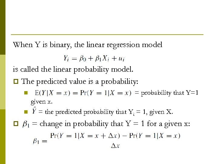 When Y is binary, the linear regression model is called the linear probability model.