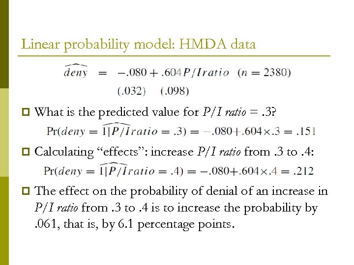 Linear probability model: HMDA data p What is the predicted value for P/I ratio