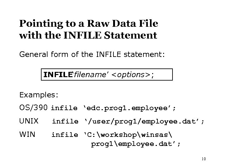Pointing to a Raw Data File with the INFILE Statement General form of the