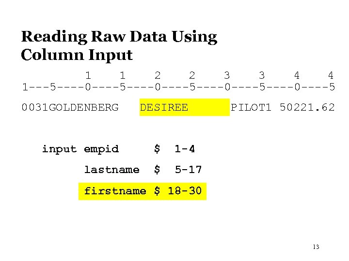 Reading Raw Data Using Column Input 1 1 2 2 3 3 4 4