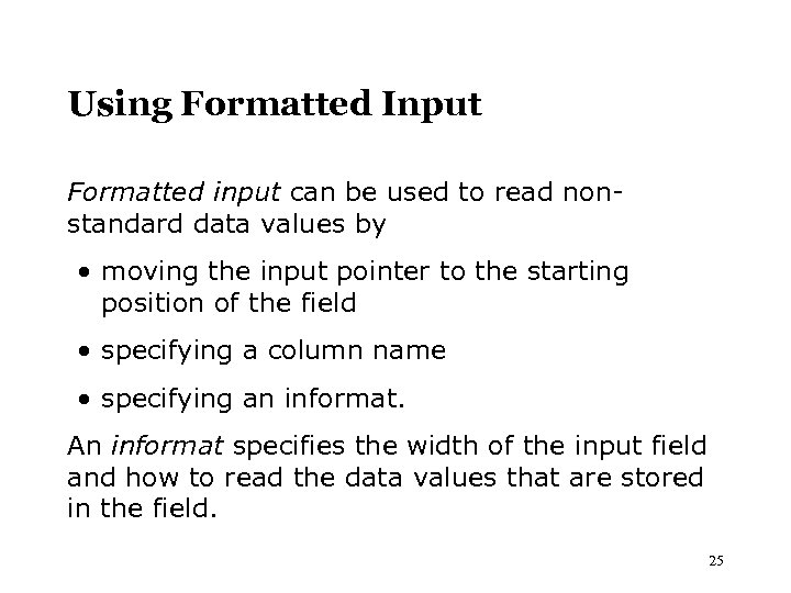 Using Formatted Input Formatted input can be used to read nonstandard data values by