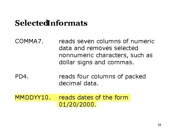 Selected Informats COMMA 7. reads seven columns of numeric data and removes selected nonnumeric