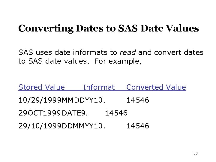 Converting Dates to SAS Date Values SAS uses date informats to read and convert