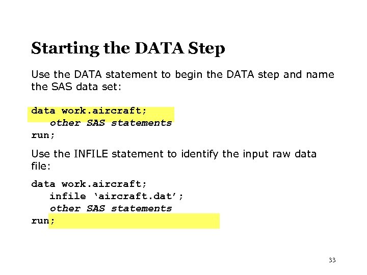 Starting the DATA Step Use the DATA statement to begin the DATA step and