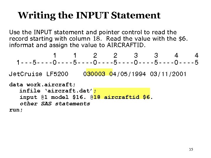 Writing the INPUT Statement Use the INPUT statement and pointer control to read the