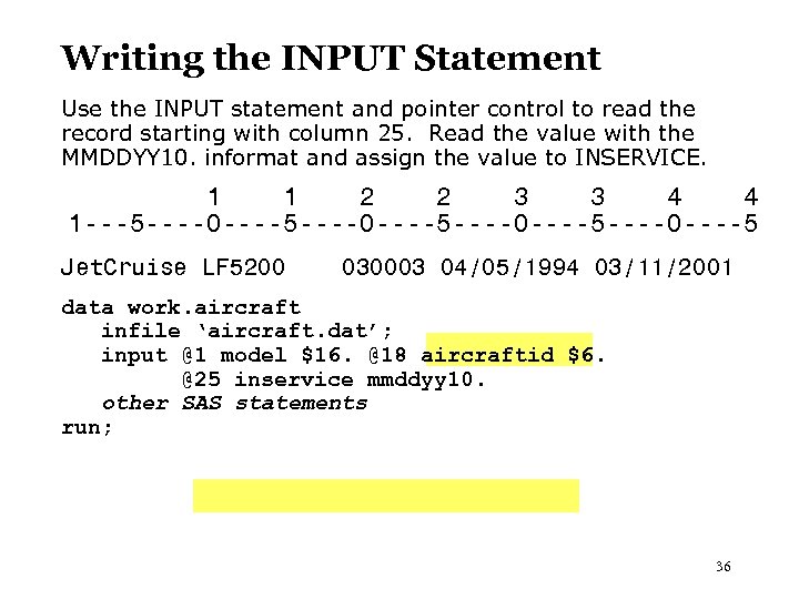 Writing the INPUT Statement Use the INPUT statement and pointer control to read the