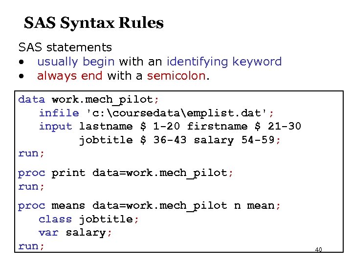 SAS Syntax Rules SAS statements • usually begin with an identifying keyword • always