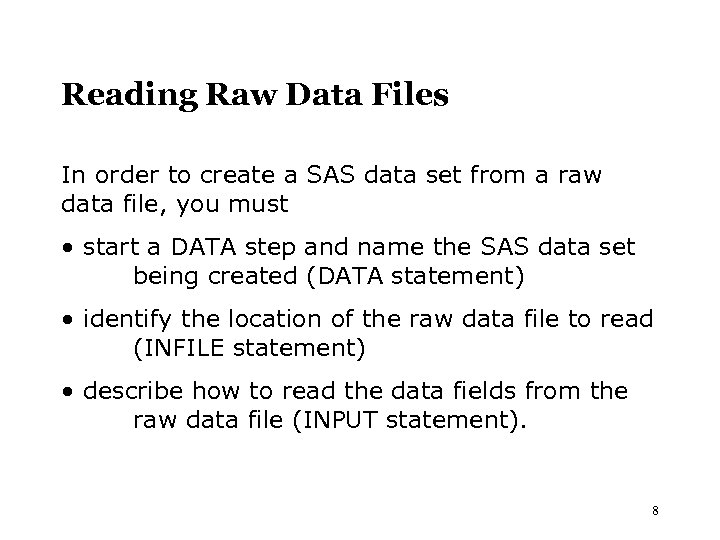 Reading Raw Data Files In order to create a SAS data set from a