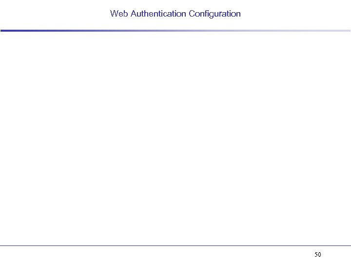 Web Authentication Configuration 50 