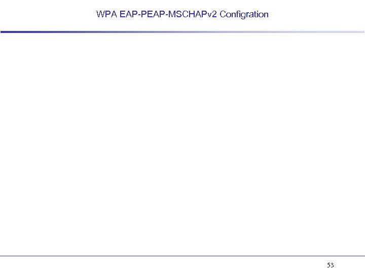 WPA EAP-PEAP-MSCHAPv 2 Configration 53 