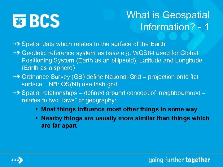 What is Geospatial Information? - 1 Spatial data which relates to the surface of