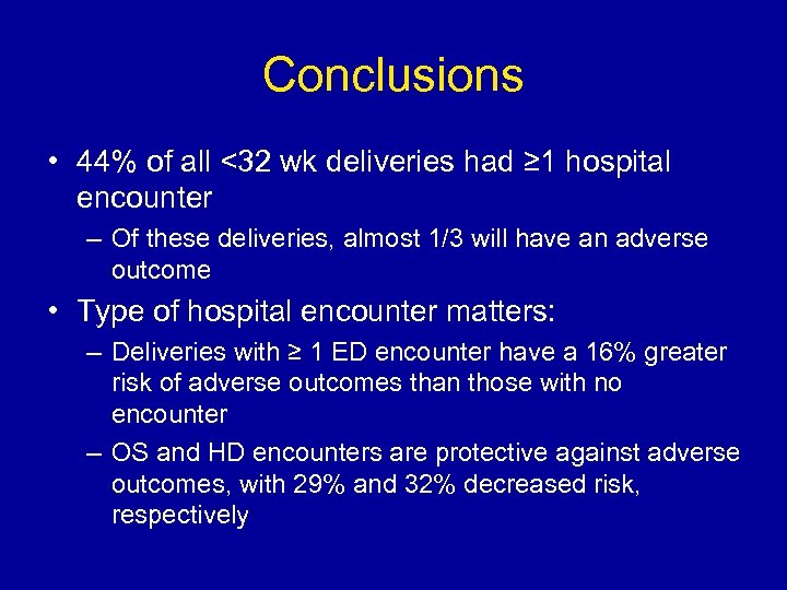 Conclusions • 44% of all <32 wk deliveries had ≥ 1 hospital encounter –