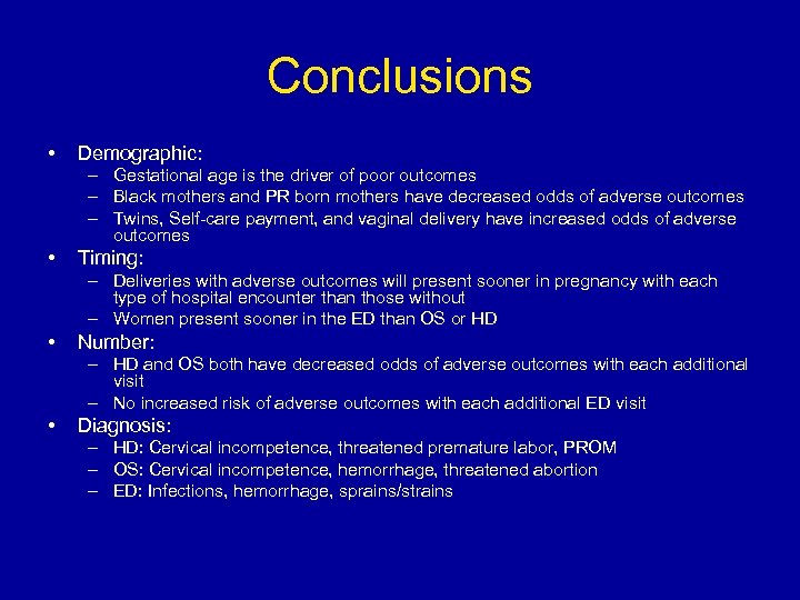 Conclusions • Demographic: – Gestational age is the driver of poor outcomes – Black