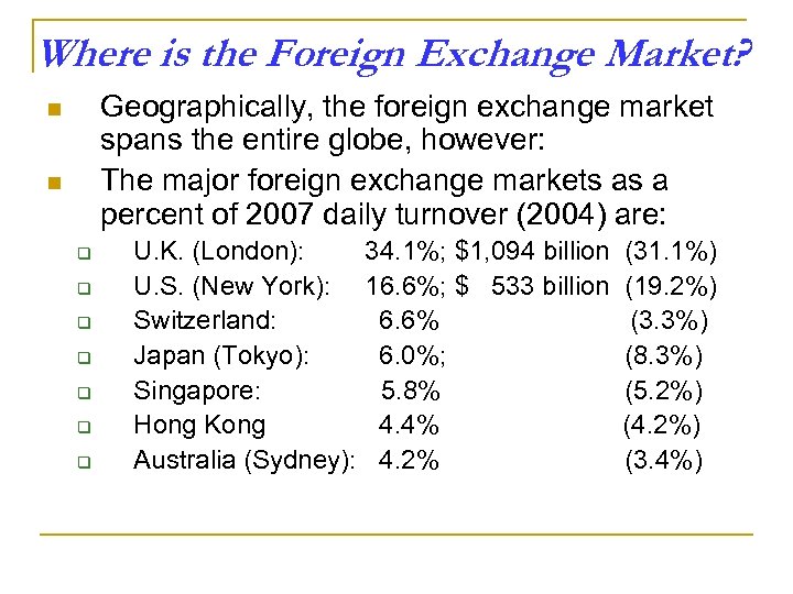 Where is the Foreign Exchange Market? Geographically, the foreign exchange market spans the entire
