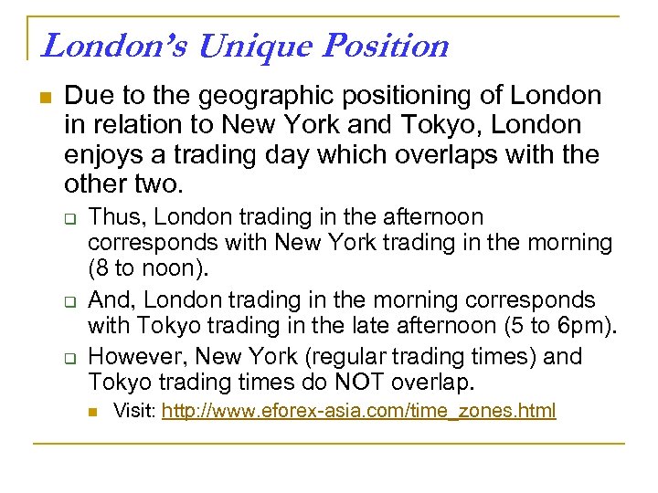 London’s Unique Position n Due to the geographic positioning of London in relation to