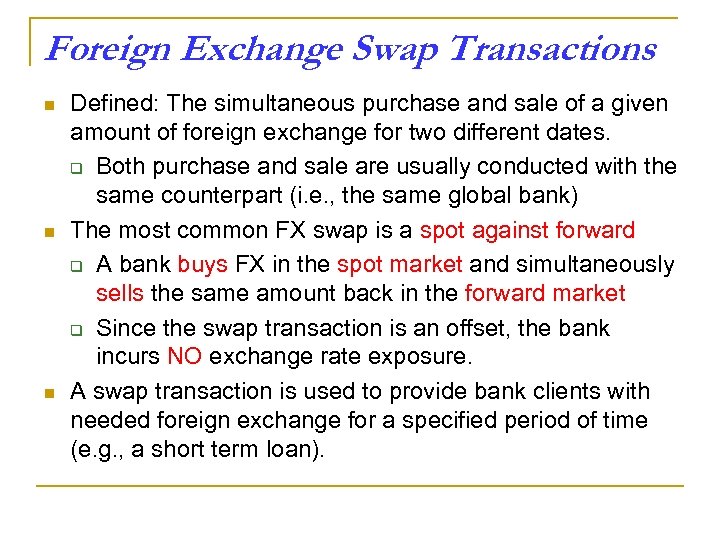 Foreign Exchange Swap Transactions n n n Defined: The simultaneous purchase and sale of