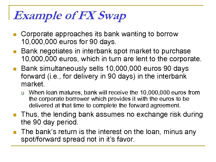 Example of FX Swap n n n Corporate approaches its bank wanting to borrow